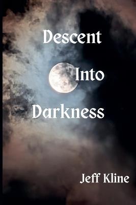 Descent Into Darkness - Jeff Kline - cover