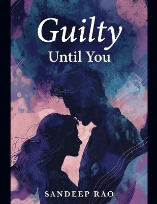 Guilty Until You - Sandeep Rao - cover