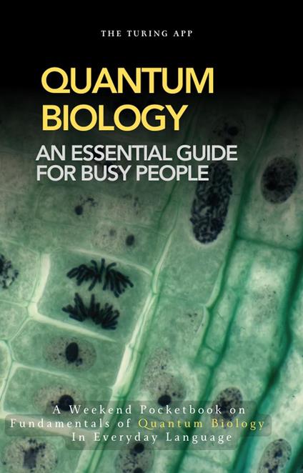 Quantum Biology Made Easy: An Essential Guide for Busy People