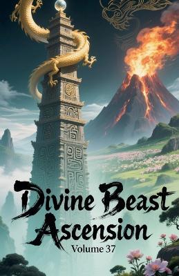 Divine Beast Ascension, Volume 37 - Zenithnovels - cover