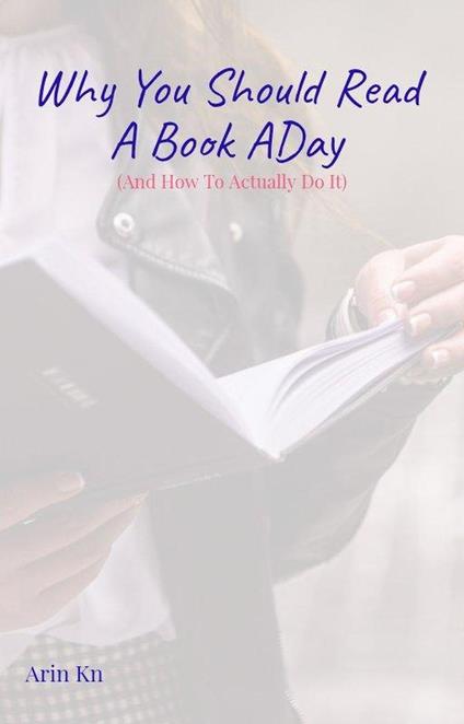 Why You Should Read A Book A Day (And How To Actually Do It)