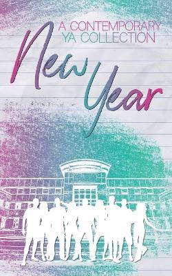 New Year: A Contemporary YA Collection - Cara North,Emily Camp,Rk Phillips - cover