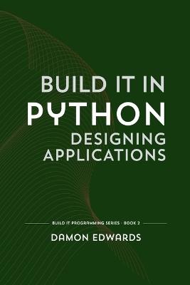 Build It in Python: Designing Applications - Damon Edwards - cover