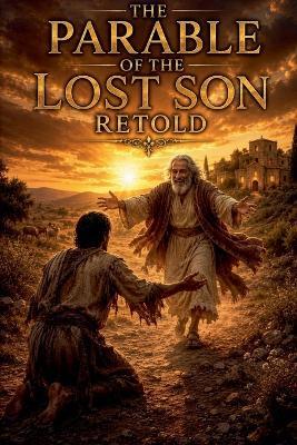The Parable of the Lost Son Retold - Daniel Whitaker - cover