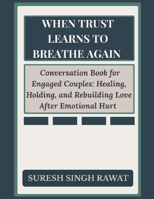 When Trust Learns to Breathe Again - Suresh Singh Rawat - cover