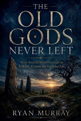 The Old Gods Never Left - Ryan Murray - cover