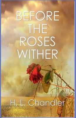 Before the Roses Wither - H L Chandler - cover
