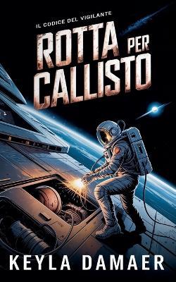 Rotta per Callisto - Keyla Damaer - cover