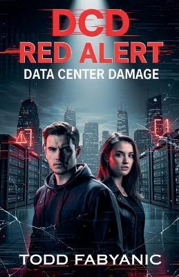 DCD: RED ALERT (Data Center Damage) - Todd Fabyanic - cover