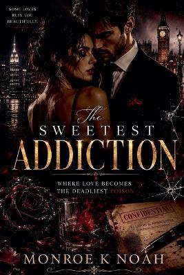 The Sweetest Addiction - Monroe K Noah - cover