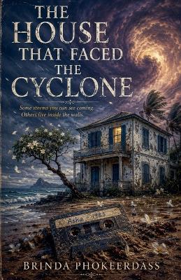 The House That Faced the Cyclone - Brinda Phokeerdass - cover