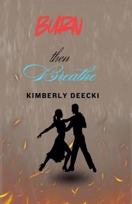 Burn, Then Breathe - Kimberly Deecki - cover