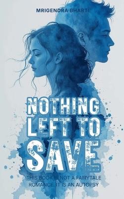 Nothing Left to Save - Mrigendra Bharti - cover