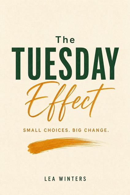 The Tuesday Effect - Small Choices - Big Change