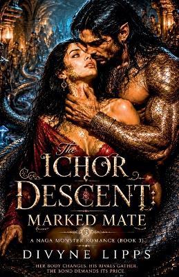 The Ichor Descent: Marked Mate - Divyne Lipps - cover