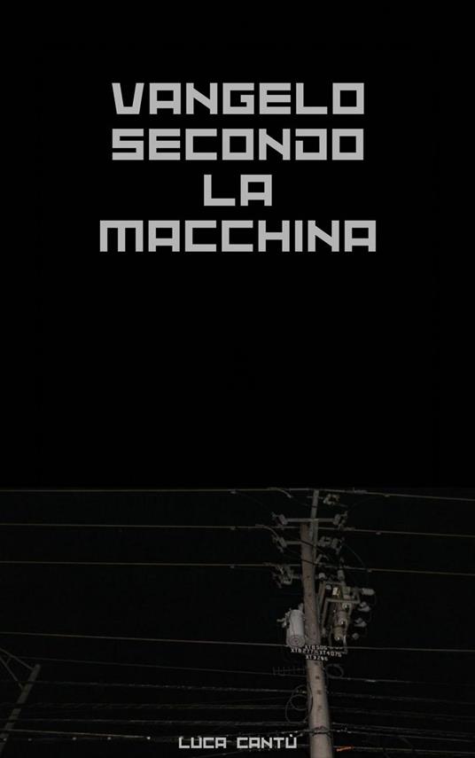 Vangelo secondo LA MACCHINA - Luca Cantù - ebook