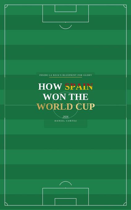 How Spain Won the World Cup