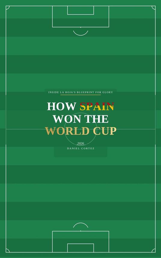 How Spain Won the World Cup