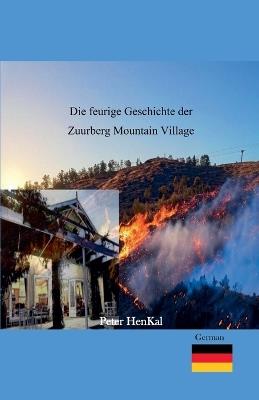 Die feurige Geschichte der Zuurberg Mountain Village - Peter Henkal - cover