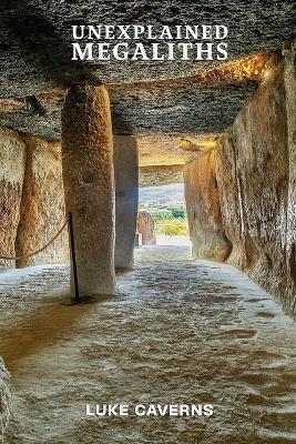 Unexplained Megaliths - Luke Caverns - cover