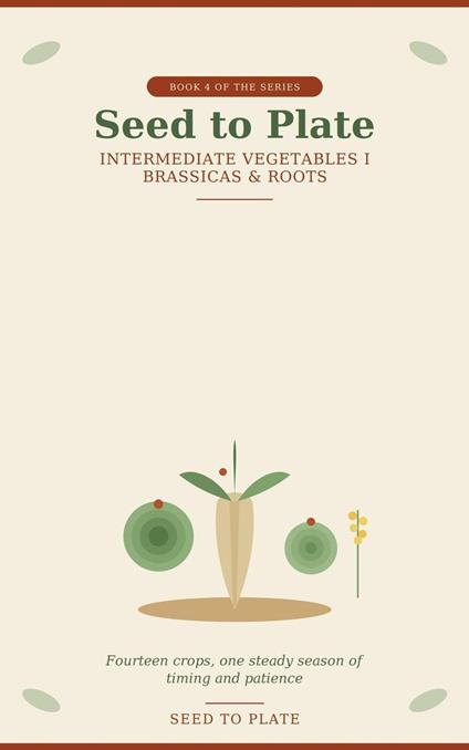 Intermediate Vegetables: Brassicas & Roots book 4 of the series