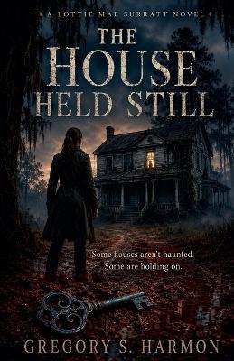 The House Held Still - Gregory S Harmon - cover