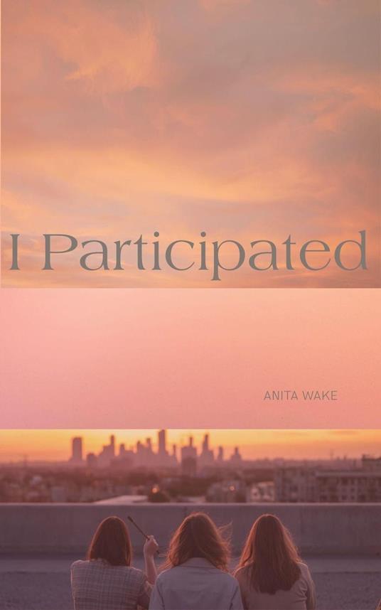 I Participated - Anita Wake - ebook