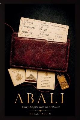Abali: Every Empire Has an Architect - Brian Iselin - cover