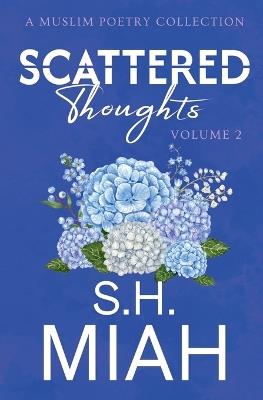 Scattered Thoughts Volume 2 - S H Miah - cover