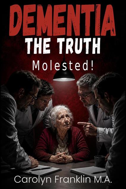 Dementia - The Truth: Molested!