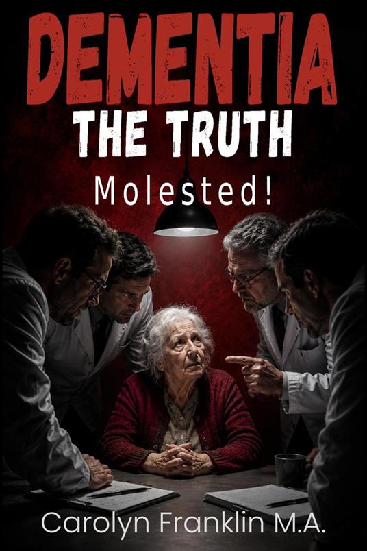 Dementia - The Truth: Molested!