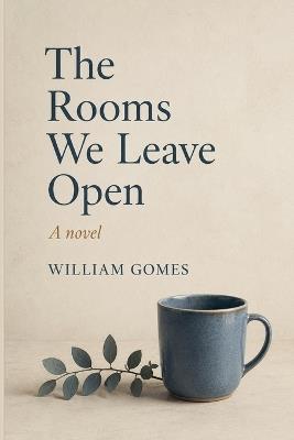 The Rooms We Leave Open - William Gomes - cover