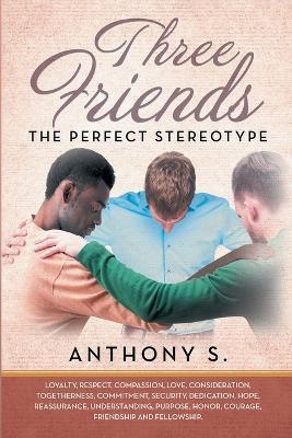 Three Friends - Author Anthony S - cover