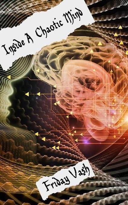 Inside a Chaotic Mind