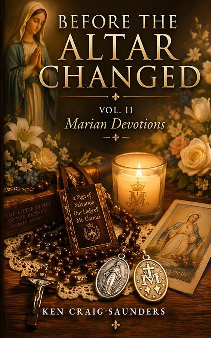 Before the Altar Changed, Vol. II: Marian Devotions