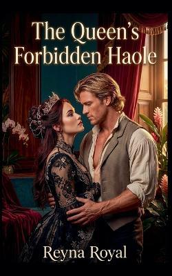 The Queen's Forbidden Haole - Reyna Royal - cover