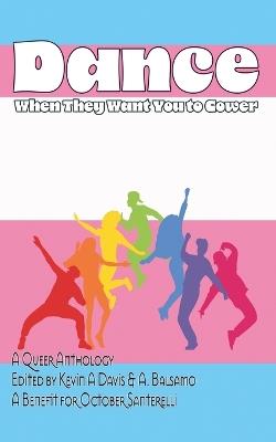 Dance When They Want You to Cower - A Balsamo,Nicole Givens Kurtz,Rand Gaynor - cover