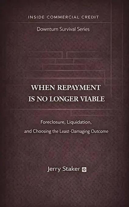 Book #11 – When Repayment Is No Longer Viable: Foreclosure, Liquidation, and Choosing the Least-Damaging Outcome