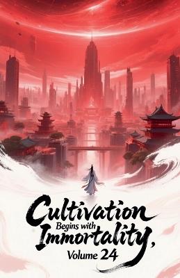 Cultivation Begins with Immortality, Volume 24 - Zenithnovels - cover
