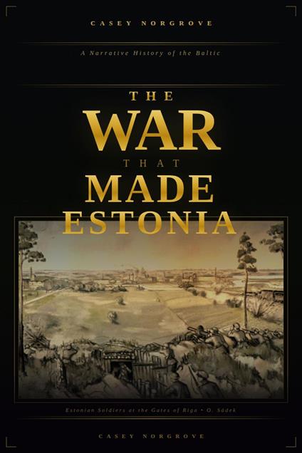 The War That Made Estonia