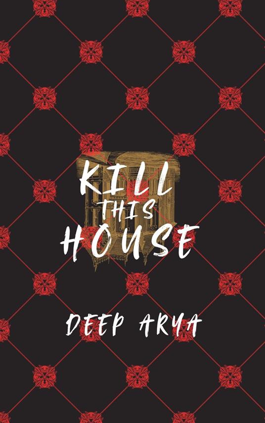 Kill This House