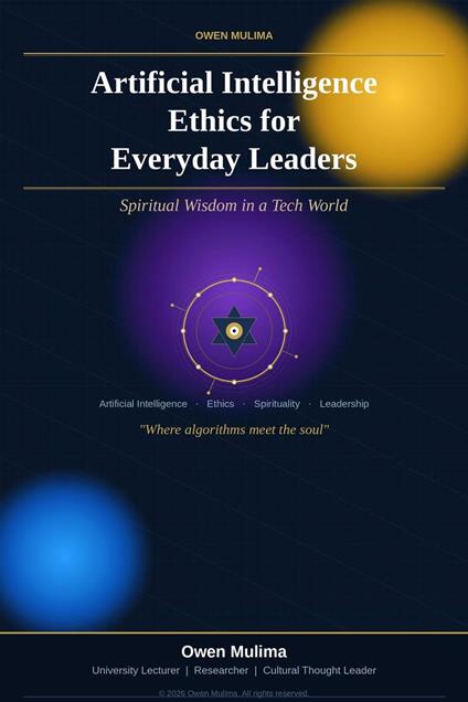 Artificial Intelligence Ethics for Everyday Leaders: Spiritual Wisdom in a Tech World