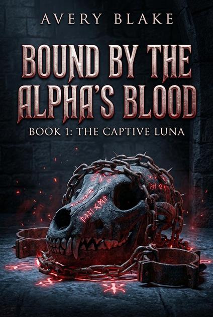 Bound by the Alpha’s Blood (Book 1: The Captive Luna)