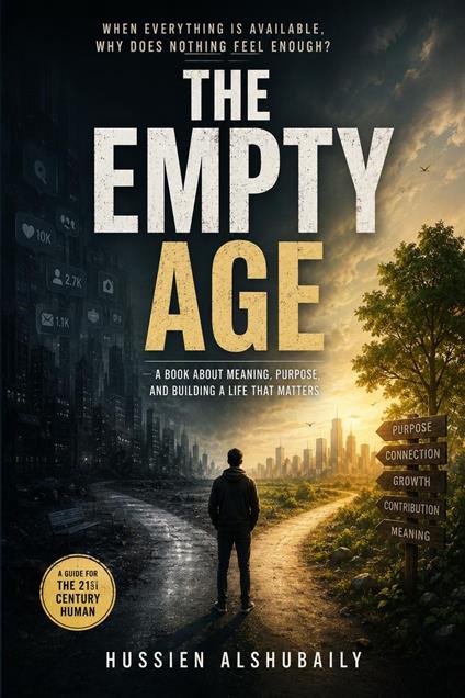 THE EMPTY AGE: Why Everything Got Better—and We Got Worse
