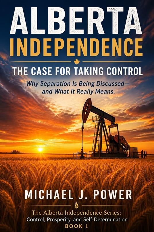 Alberta Independence: The Case for Taking Control
