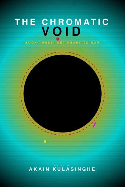The Chromatic Void - Book 3 (Get Ready to Run)