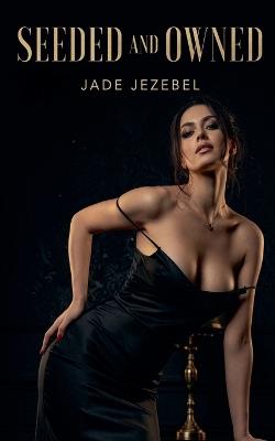 Seeded and Owned - Jade Jezebel - cover