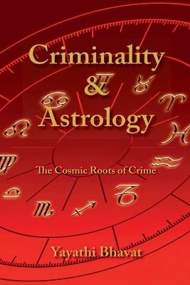 Criminality & Astrology - Yayathi Bhavat - cover