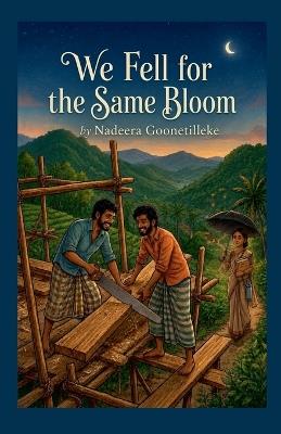 We Fell for the Same Bloom - Nadeera Goonetilleke - cover