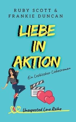 Liebe in Aktion - Frankie Duncan,Ruby Scott - cover